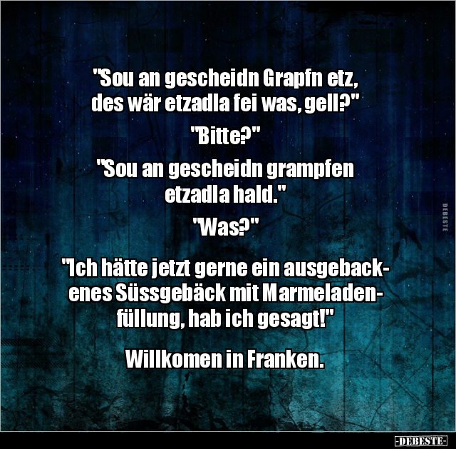 "Sou an gescheidn Grapfn etz, des wär etzadla fei was.." - Lustige Bilder | DEBESTE.de