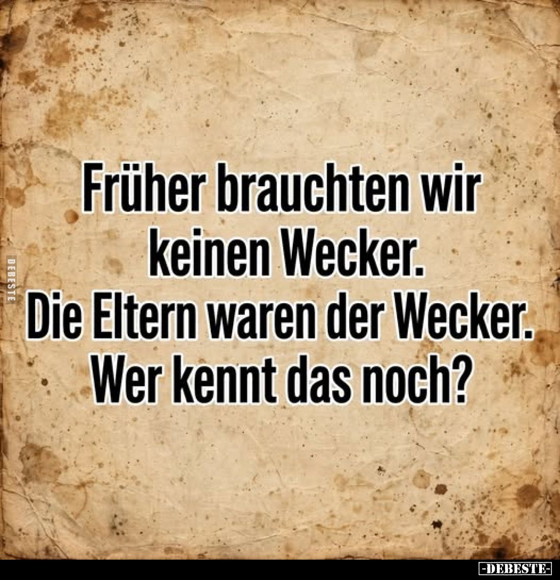 Früher brauchten wir keinen Wecker. Die Eltern waren der Wecker. Wer kennt das noch?