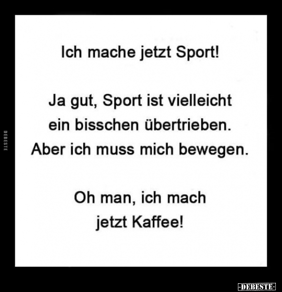 Ich mache jetzt Sport! Ja gut, Sport ist vielleicht ein.. - Lustige Bilder | DEBESTE.de