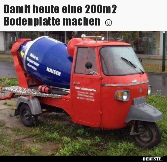 Damit heute eine 200m2 Bodenplatte machen.. - Lustige Bilder | DEBESTE.de