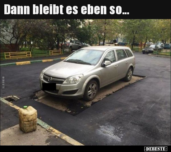Dann bleibt es eben so...