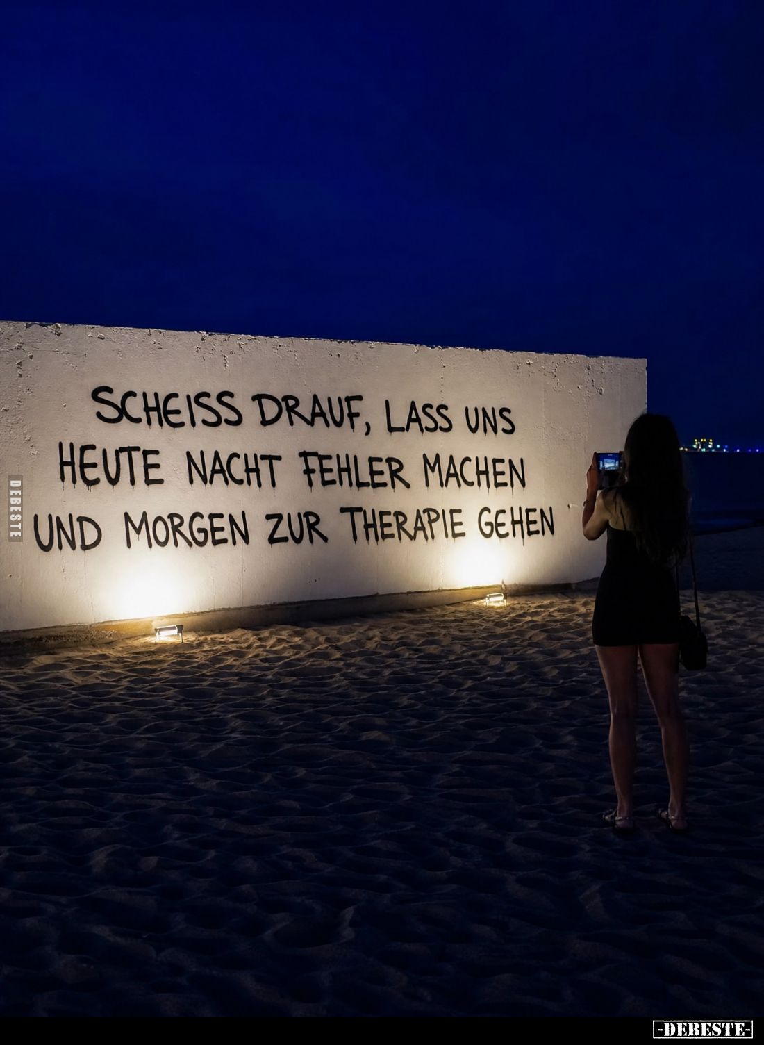 Scheiß drauf, lass uns heute Nacht Fehler machen und morgen zur Therapie gehen.