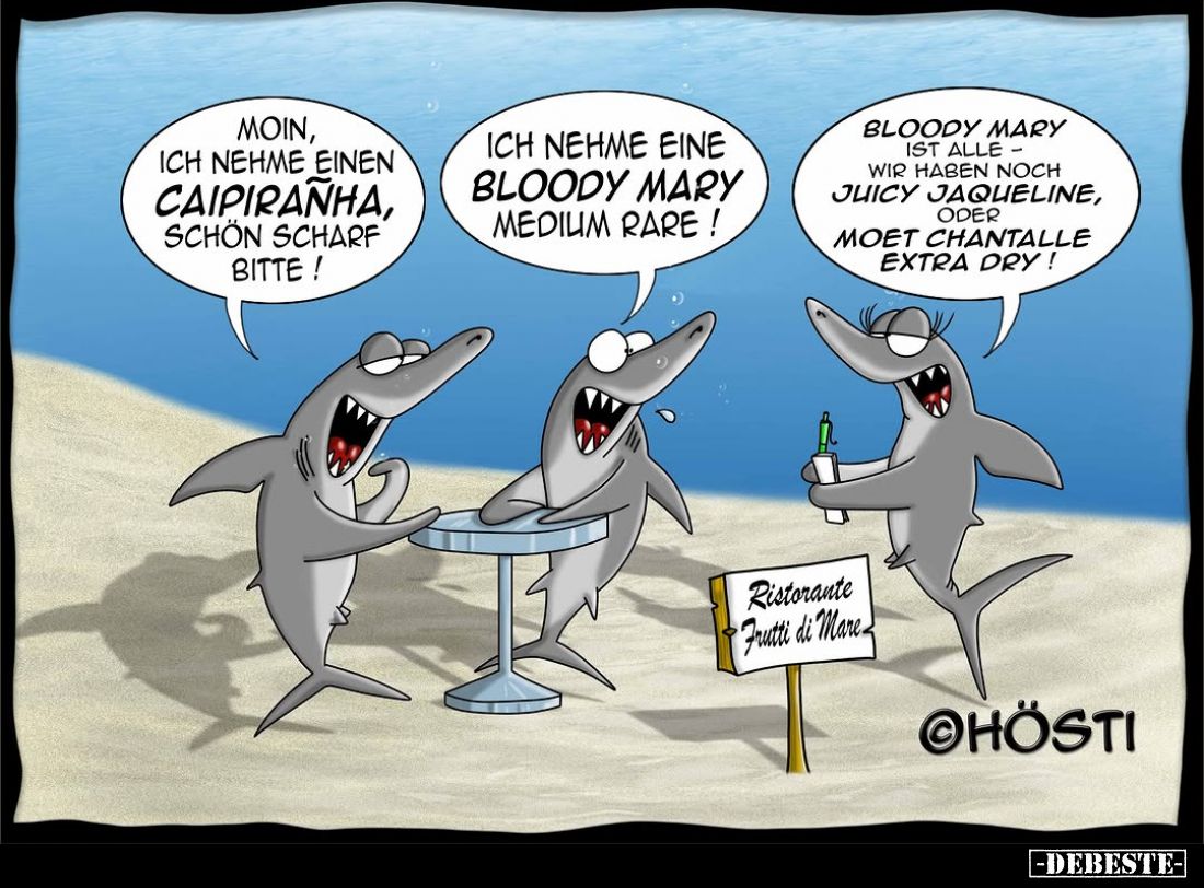 Moin, ich nehme einen Caipiranha, schön scharf bitte!
-
Ich nehme eine bloody Mary medium rare!
-
Bloody Mary ist alle-wi...