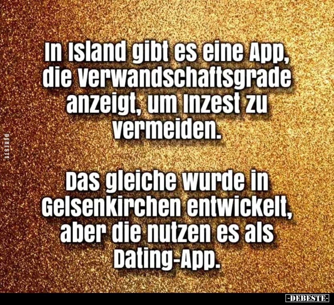 In Island gibt es eine App, die Verwandschaftsgrade anzeigt, um Inzest zu vermeiden.
Das gleiche wurde in Gelsenkirchen entw...