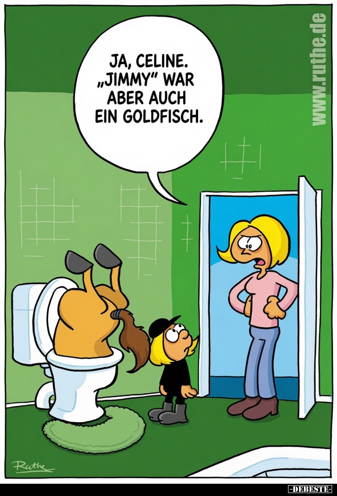 Ja, Celine. „Jimmy” war aber auch ein Goldfisch.