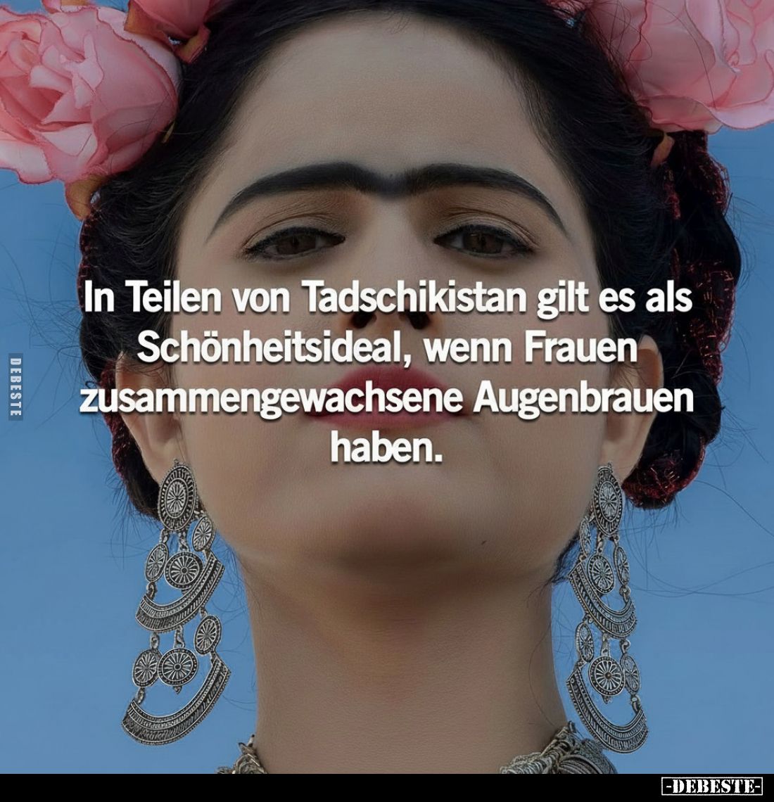 In Teilen von Tadschikistan gilt es als Schönheitsideal, wenn Frauen zusammengewachsene Augenbrauen haben