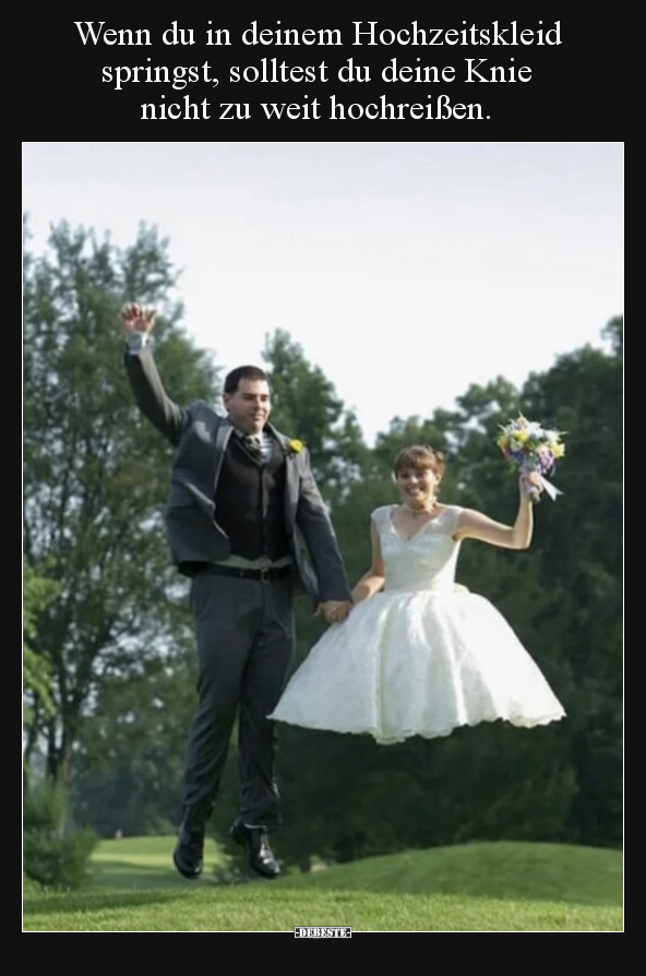 Wenn du in deinem Hochzeitskleid springst, solltest du.. - Lustige Bilder | DEBESTE.de