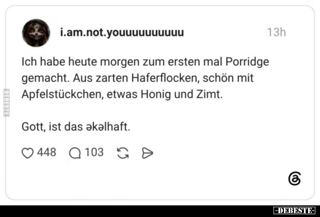Ich habe heute morgen zum ersten mal Porridge gemacht. Aus zarten Haferflocken, schön mit Apfelstückchen, etwas Honig und Zim...