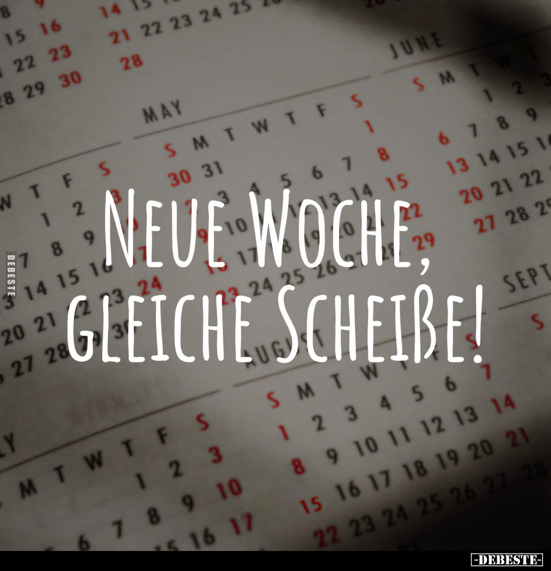 Neue Woche, gleiche Scheiße.