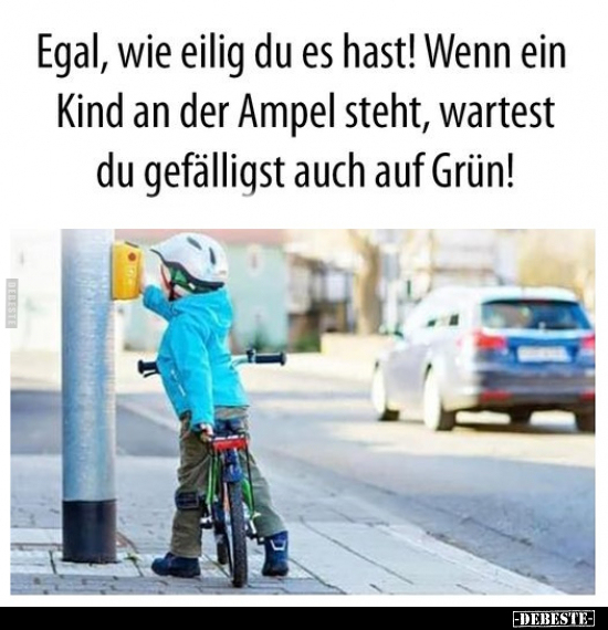 Egal, wie eilig du es hast! Wenn ein Kind an der Ampel.. - Lustige Bilder | DEBESTE.de