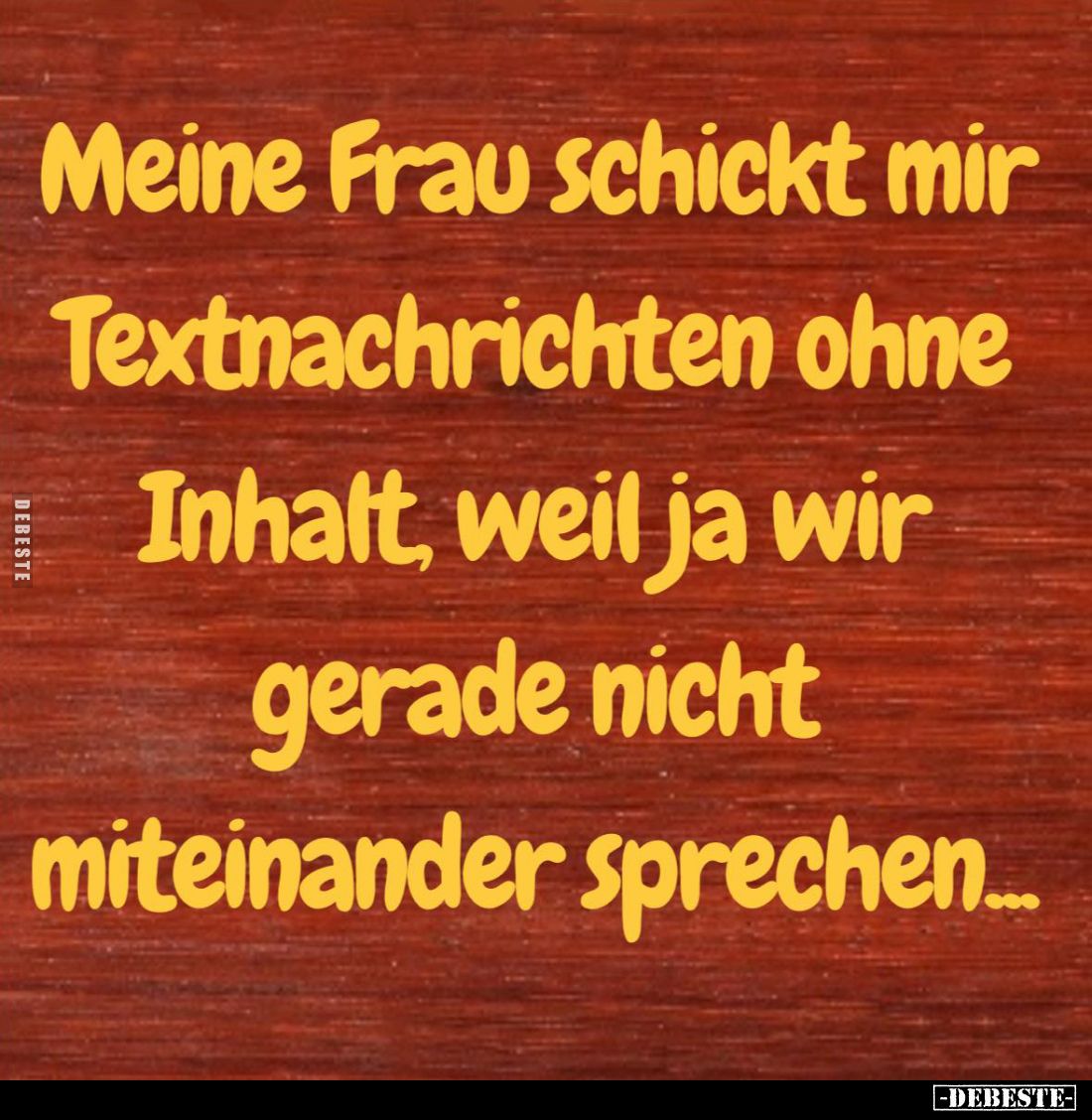 Meine Frau schickt mir Textnachrichten ohne Inhalt, weil ja wir gerade nicht miteinander sprechen...