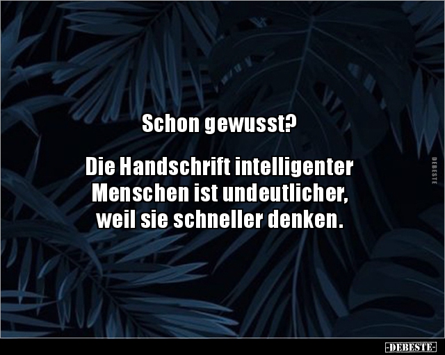 Schon gewusst? Die Handschrift intelligenter.. - Lustige Bilder | DEBESTE.de