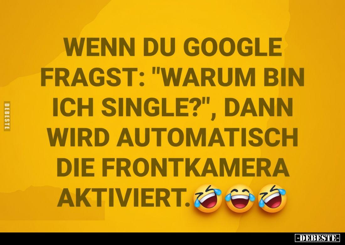 Wenn du Google fragst: "Warum bin ich single?", dann wird automatisch die Frontkamera aktiviert.