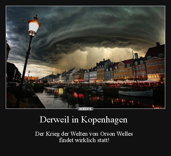 Derweil in Kopenhagen - Der Krieg der Welten von Orson.. - Lustige Bilder | DEBESTE.de