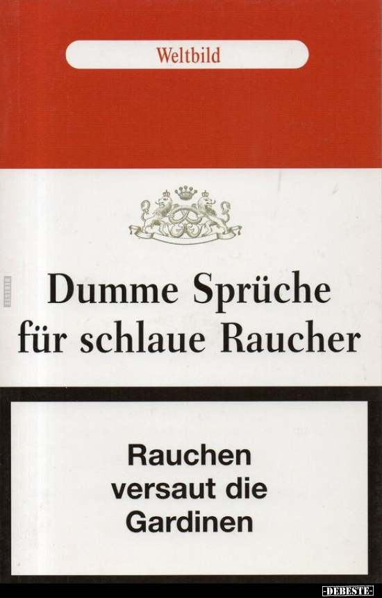Dumme Sprüche für schlaue Raucher.. - Lustige Bilder | DEBESTE.de