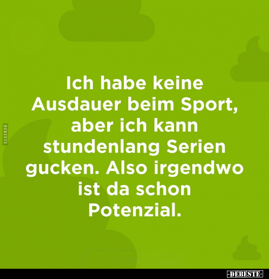 Ich habe keine Ausdauer beim Sport, aber.. - Lustige Bilder | DEBESTE.de