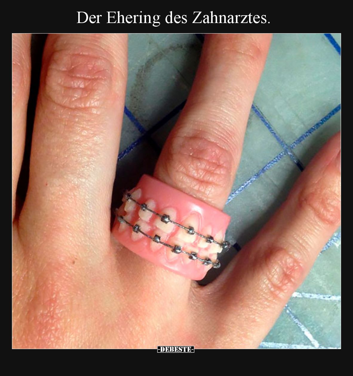 Der Ehering des Zahnarztes... - Lustige Bilder | DEBESTE.de