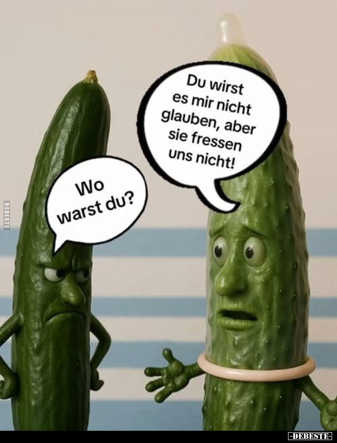 Wo warst du? 
-
Du wirst es mir nicht glauben, aber sie fressen uns nicht!