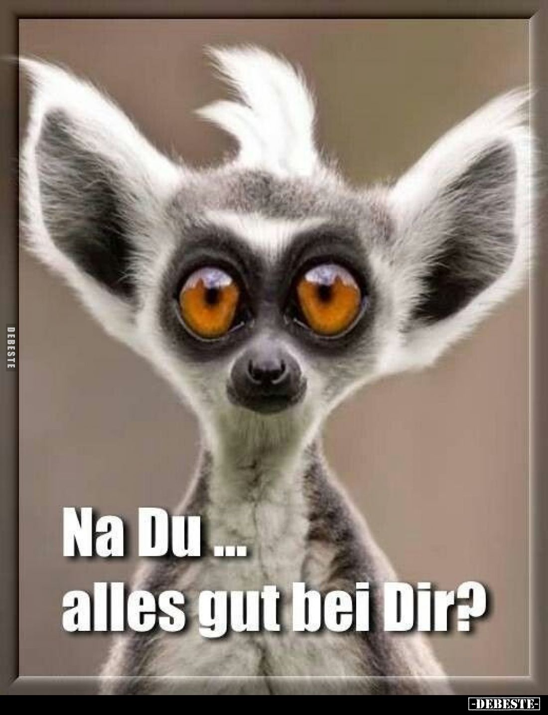 Na Du... alles gut bei Dir?