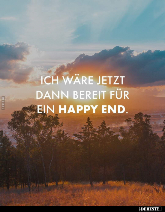 Ich wäre jetzt dann bereit für ein Happy End... - Lustige Bilder | DEBESTE.de