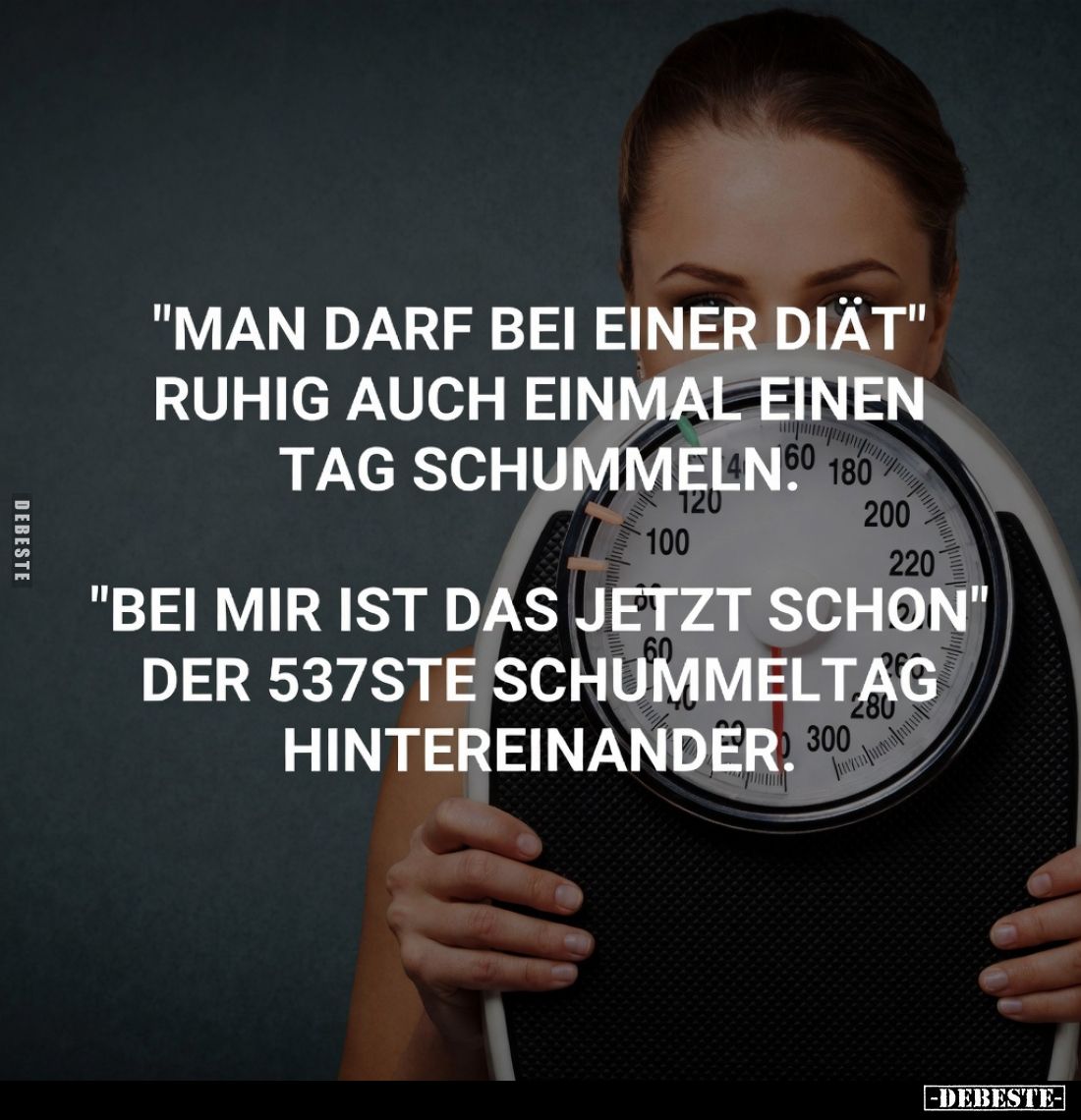 "Man darf bei einer Diät" ruhig auch einmal einen Tag schummeln.
Bei mir ist das jetzt schon der 537ste Schummelta...