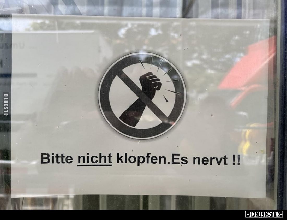 Bitte nicht klopfen. Es nervt!!