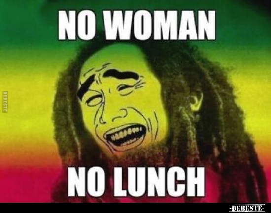 No woman no lunch.. - Lustige Bilder | DEBESTE.de
