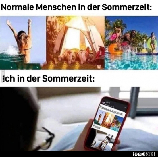 Normale Menschen in der Sommerzeit / Ich in der Sommerzeit: - Lustige Bilder | DEBESTE.de