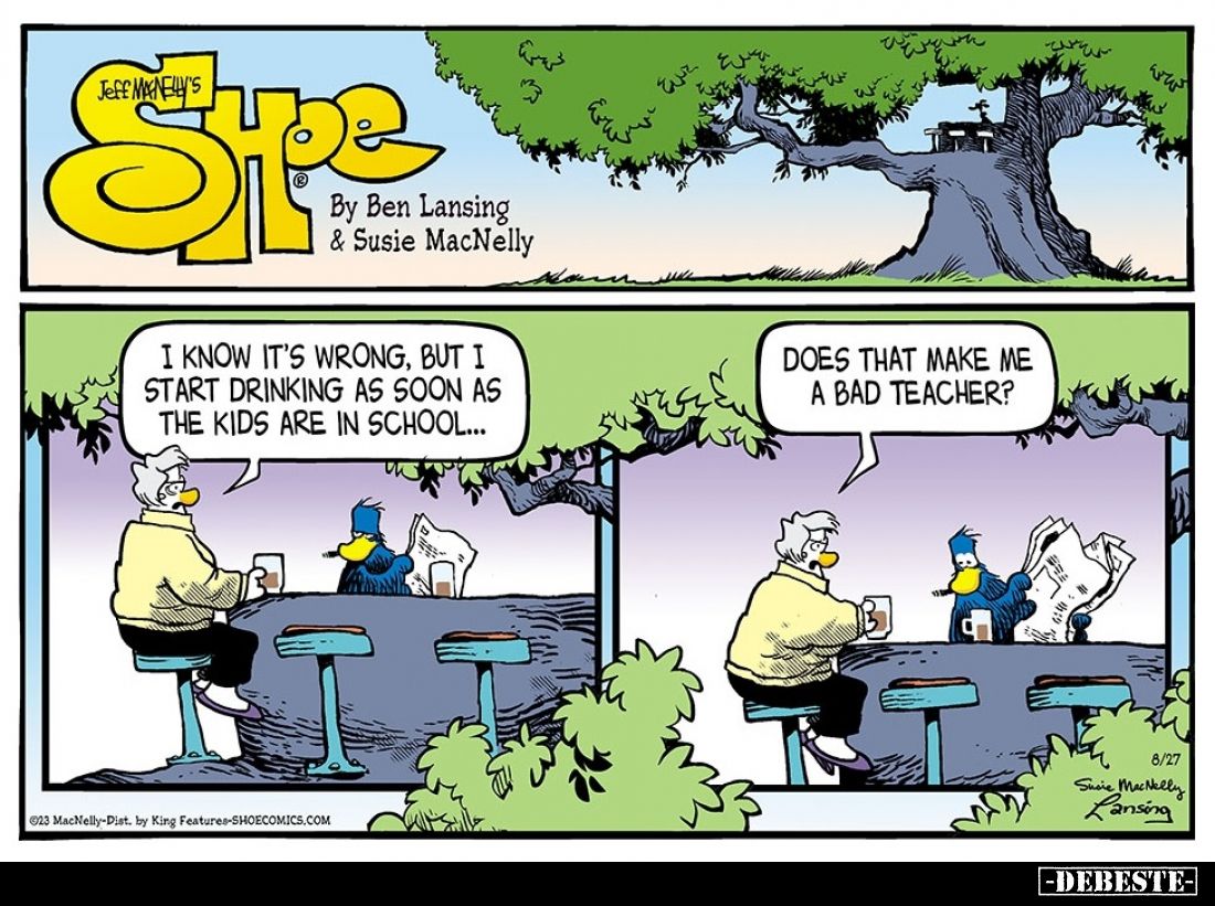 I know it's wrong, but I start drinking as soon as the kids are in school... -
Does that make me a bad teacher?