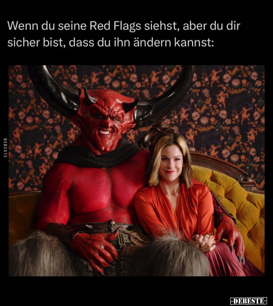 Wenn du seine Red Flags siehst, aber du dir sicher bist, dass du ihn ändern kannst: