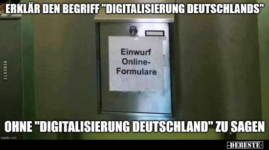 Erklär den Begriff "Digitalisierung Deutschlands" ohne.. - Lustige Bilder | DEBESTE.de