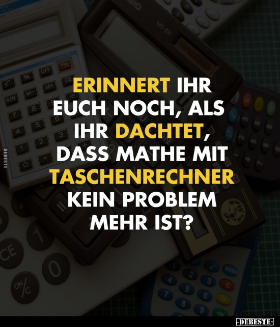 Erinnert ihr euch noch, als ihr dachtet, dass Mathe.. - Lustige Bilder | DEBESTE.de