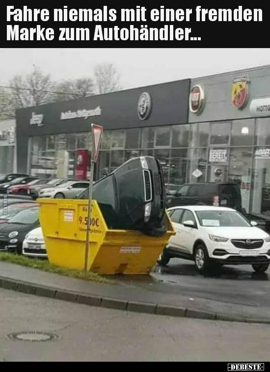 Fahre niemals mit einer fremden Marke zum..