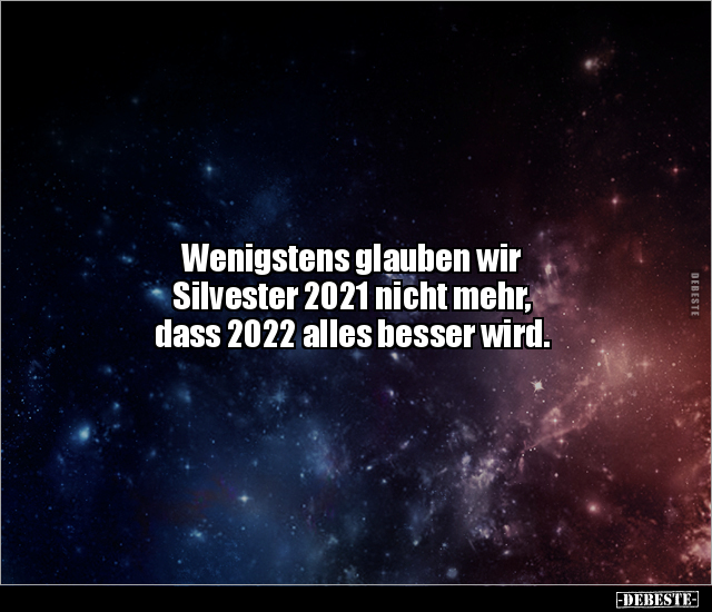 Wenigstens glauben wir Silvester 2021 nicht mehr, dass.. - Lustige Bilder | DEBESTE.de