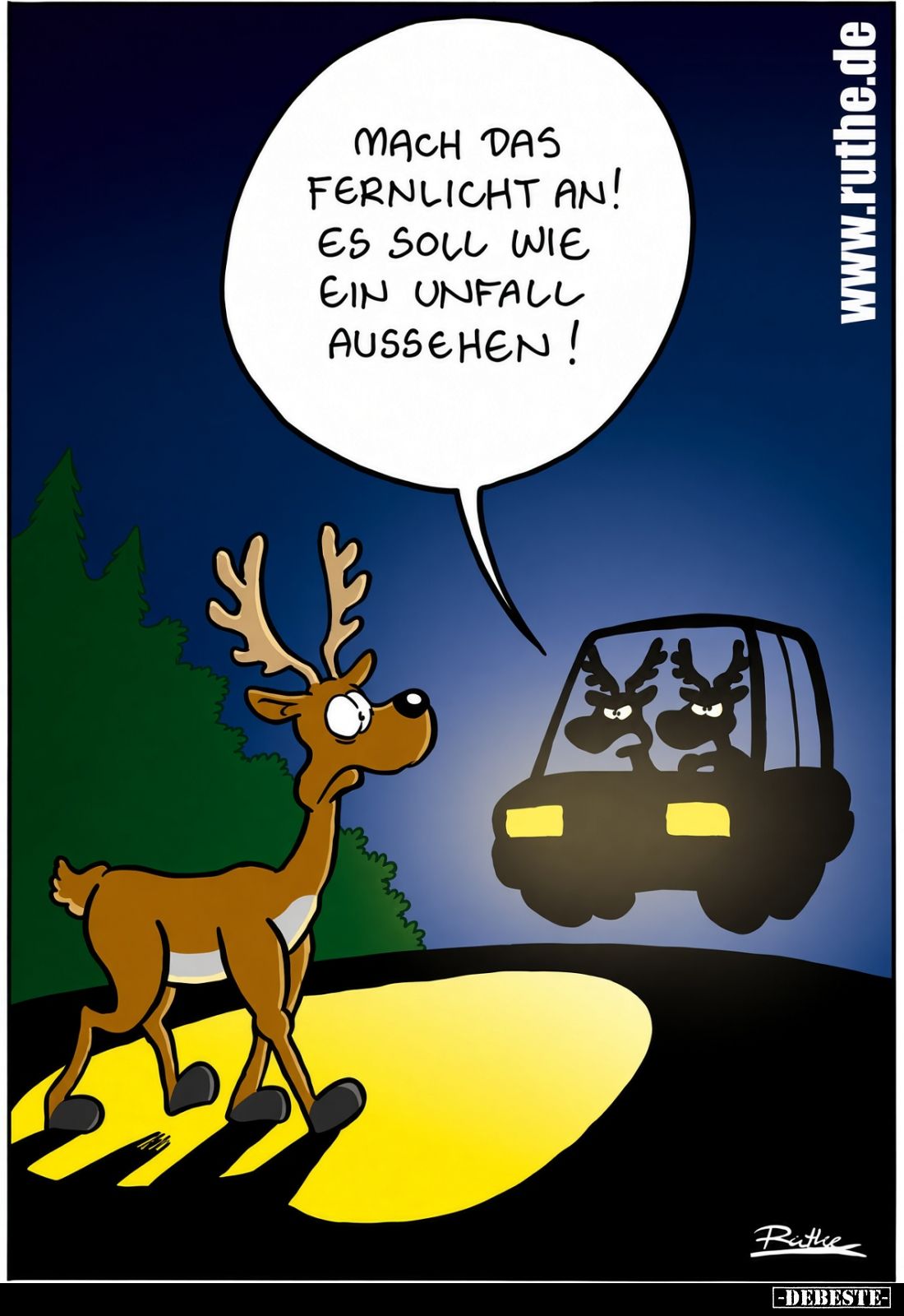 Mach das Fernlicht an!
Es soll wie ein Unfall aussehen!