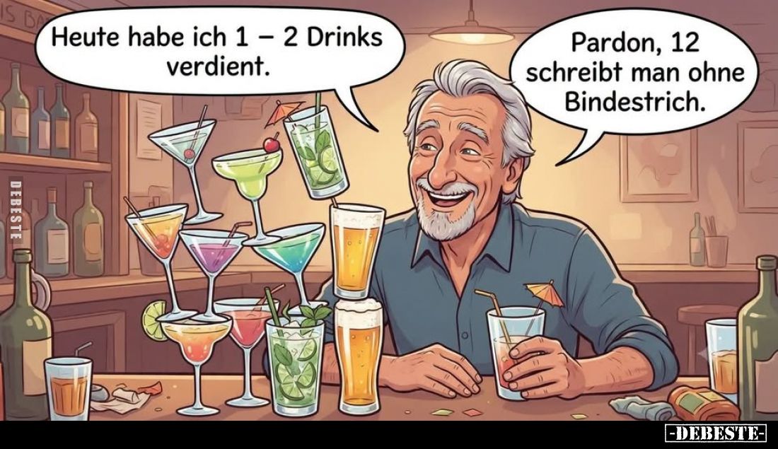 Heute habe ich 1 - 2 Drinks verdient.
Pardon, 12 schreibt man ohne Bindestrich.