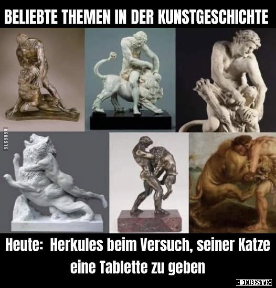 Beliebte Themen in der Kunstgeschichte.
- Heute: Herkules beim Versuch, seiner Katze eine Tablette zu geben.