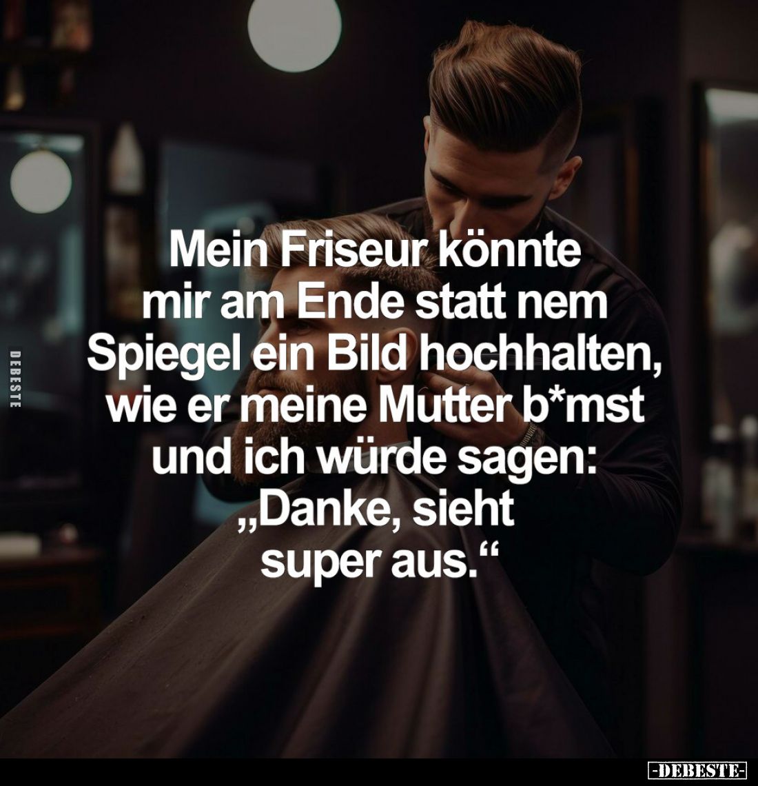 Mein Friseur könnte mir am Ende... - Lustige Bilder | DEBESTE.de