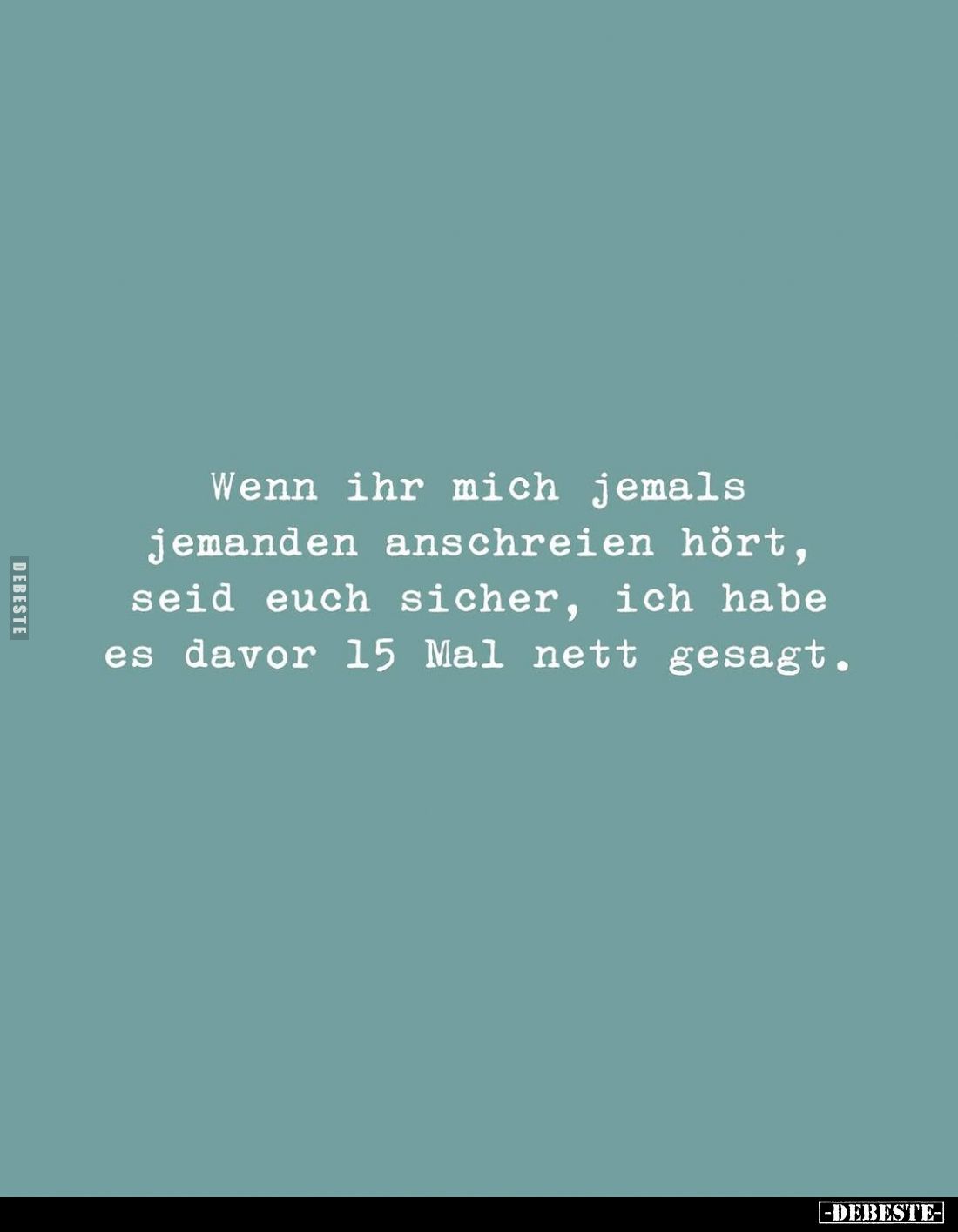 Wenn ihr mich jemals jemanden anschreien hört... - Lustige Bilder | DEBESTE.de