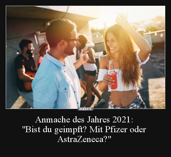 Anmache des Jahres 2021: "Bist du geimpft? Mit Pfizer.." - Lustige Bilder | DEBESTE.de