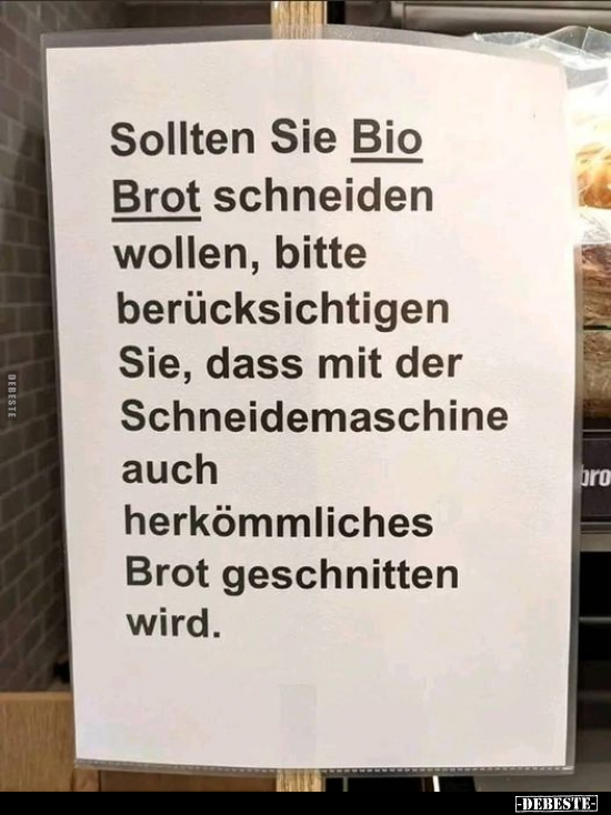 Sollten Sie Bio Brot schneiden wollen, bitte.. - Lustige Bilder | DEBESTE.de