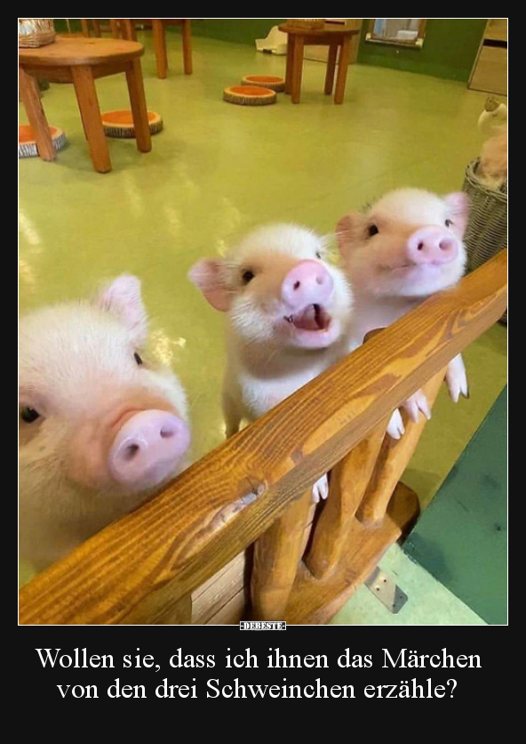 Wollen sie, dass ich ihnen das Märchen von den drei..