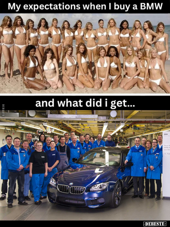 My expectations when I buy a BMW.. - Lustige Bilder | DEBESTE.de