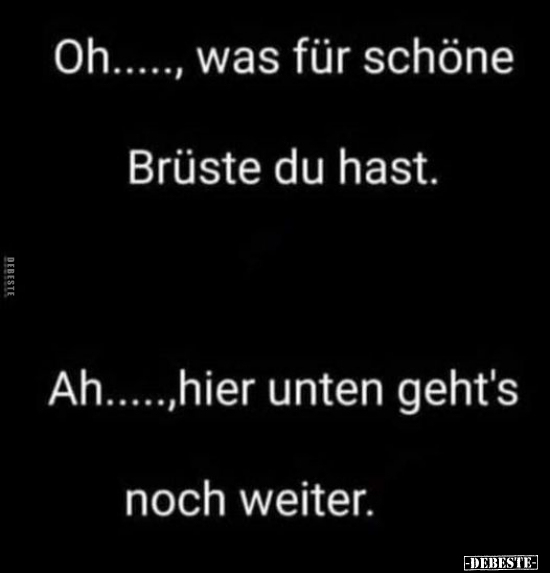Oh....., was für schöne Brüste du hast.
-
Ah....., hier unten geht's noch weiter.
