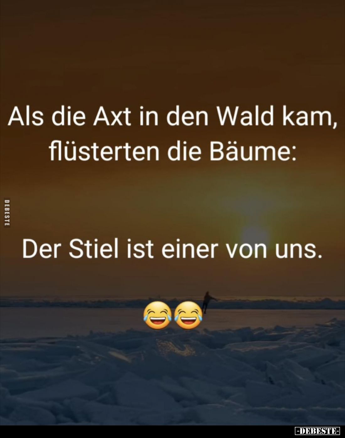 Als die Axt in den Wald kam, flüsterten die Bäume:
Der Stiel ist einer von uns.