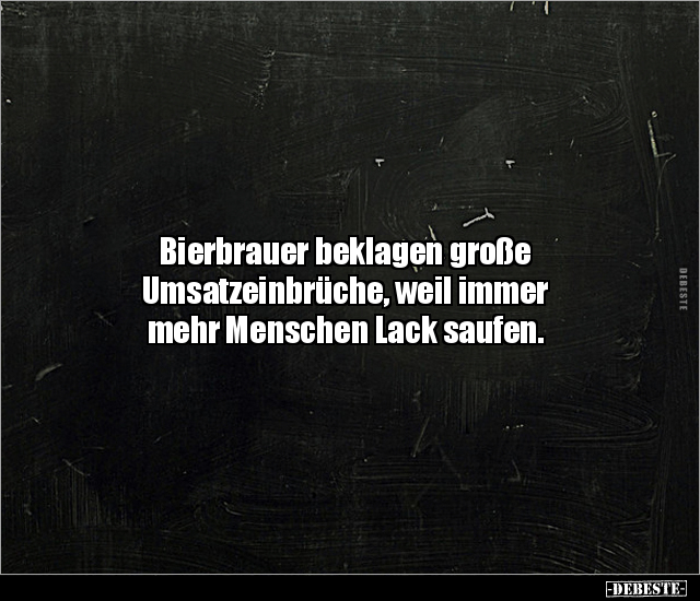 Bierbrauer beklagen große Umsatzeinbrüche, weil immer.. - Lustige Bilder | DEBESTE.de