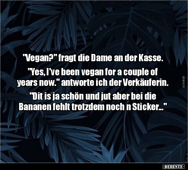 "Vegan?" fragt die Dame an der Kasse.. - Lustige Bilder | DEBESTE.de