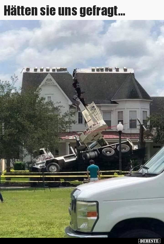 Hätten sie uns gefragt...