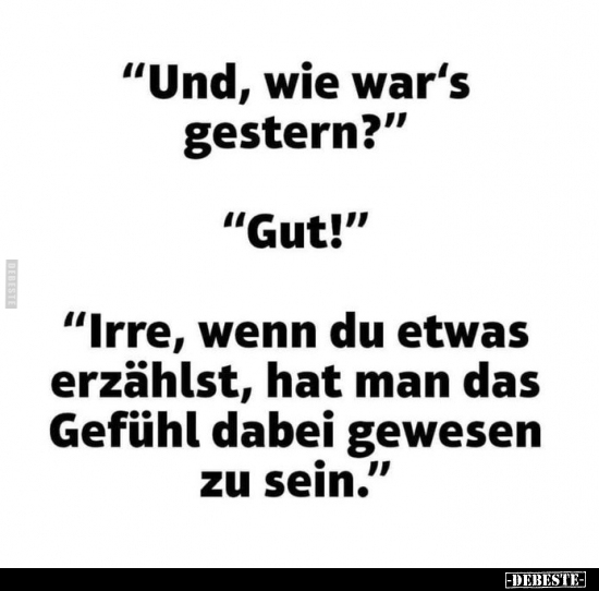 "Und, wie war's gestern?".. - Lustige Bilder | DEBESTE.de