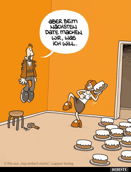 Aber beim nächsten Date machen wir, was ich will...